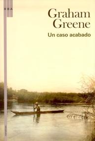 Libro: Un caso acabado - Greene, Graham