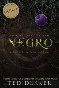 Libro: La serie del círculo - 01 Negro: el nacimiento del mal - Dekker, Ted
