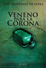 Libro: Veneno para la Corona - Martínez de Lezea, Toti