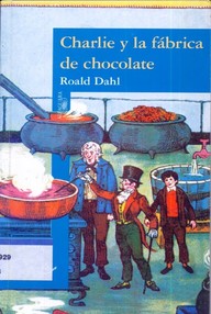 Libro: Charlie y la Fábrica de Chocolate - Dahl, Roald
