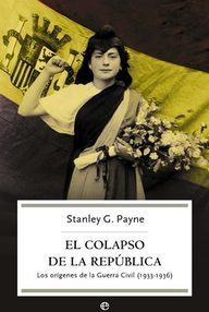 Libro: El colapso de la República. Los orígenes de la Guerra Civil 1933 a 1936 - Payne, Stanley G.