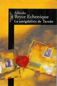 Libro: La amigdalitis de Tarzán - Bryce Echenique, Alfredo