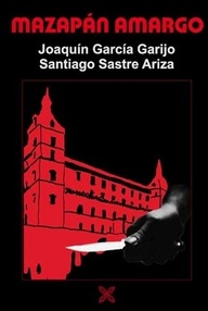 Libro: Mazapán amargo - García Garijo, Joaquín & Sastre Ariza, Santiago
