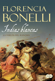 Libro: Indias blancas - 02 La vuelta del ranquel - Florencia Bonelli