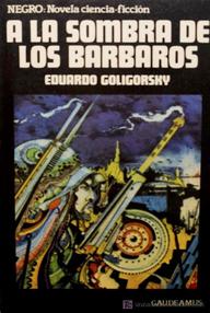 Libro: A la sombra de los Bárbaros - Goligorsky, Eduardo