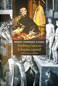 Libro: Sombras y luces en la España imperial - Fernández Álvarez, Manuel
