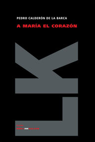 Libro: A María el corazón - Calderón de la Barca, Pedro