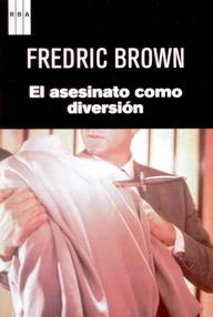 Libro: El asesinato como diversión - Brown, Fredric