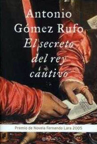 Libro: El secreto del rey cautivo - Gómez Rufo, Antonio