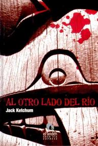 Libro: Al otro lado del río - Ketchum, Jack