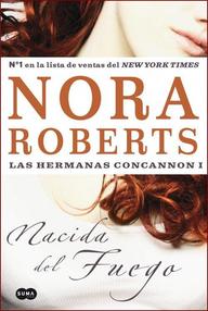 Libro: Hermanas Concannon - 01 Nacida del fuego - Roberts, Nora (J. D. Robb)