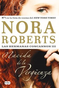 Libro: Hermanas Concannon - 03 Nacida de la vergüenza - Roberts, Nora (J. D. Robb)