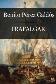 Libro: Episodios nacionales. Primera serie - 01 Trafalgar - Pérez Galdós, Benito