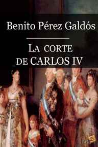 Libro: Episodios nacionales. Primera serie - 02 La corte de Carlos IV - Pérez Galdós, Benito