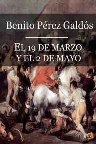 Libro: Episodios nacionales. Primera serie - 03 El 19 de Marzo y el 2 de Mayo - Pérez Galdós, Benito