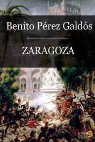 Libro: Episodios nacionales. Primera serie - 06 Zaragoza - Pérez Galdós, Benito