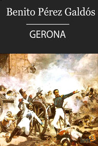 Libro: Episodios nacionales. Primera serie - 07 Gerona - Pérez Galdós, Benito