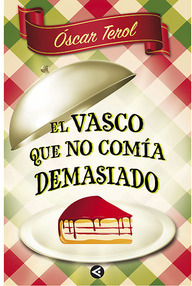 Libro: El Vasco que no comía demasiado - Terol, Oscar
