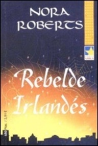 Libro: Corazones irlandeses - 03 Rebelde irlandés - Roberts, Nora (J. D. Robb)