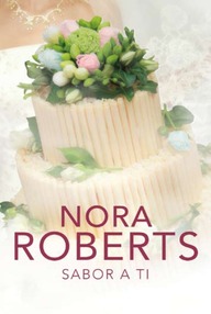 Libro: Cuatro bodas - 03 Sabor a ti - Roberts, Nora (J. D. Robb)