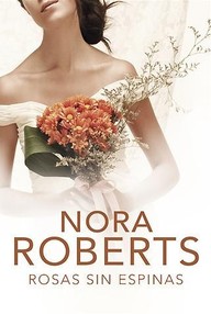 Libro: Cuatro bodas - 02 Rosas sin espinas - Roberts, Nora (J. D. Robb)