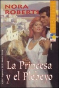 Libro: Familia Real de Cordina - 01 La princesa y el plebeyo - Roberts, Nora (J. D. Robb)