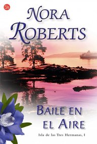 Libro: La Isla de las Tres hermanas - 01 Baile en el aire - Roberts, Nora (J. D. Robb)