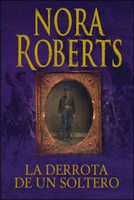 Libro: Los Hermanos Mackade - 04 La derrota de un soltero - Roberts, Nora (J. D. Robb)