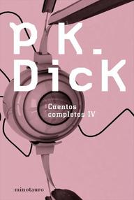 Libro: Cuentos Completos de Philip K. Dick - 04 Los días de Perky Pat - Dick, Philip K