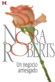 Libro: Un negocio arriesgado - Roberts, Nora (J. D. Robb)