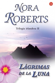 Libro: Trilogía Irlandesa - 02 Lágrimas de la Luna - Roberts, Nora (J. D. Robb)