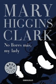 Libro: No llores más, My Lady - Higgins Clark, Mary