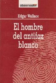 Libro: El hombre del antifaz blanco - Wallace, Edgar