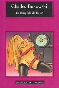 Libro: La máquina de follar - Bukowski, Charles