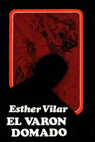 Libro: El varón domado - Vilar, Esther