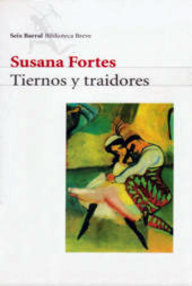Libro: Tiernos y traidores - Fortes, Susana