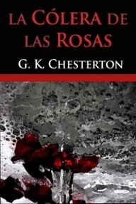 Libro: La cólera de las rosas - Chesterton, Gilbert Keith