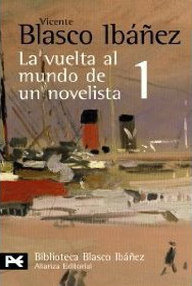 Libro: Vuelta al mundo - 01 La vuelta al mundo de un novelista Volumen 1 - Vicente Blasco Ibañez