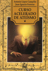 Libro: Curso acelerado de ateismo - López Campillo, Antonio & Ferreras, Juan Ignacio