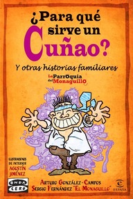 Libro: ¿Para qué sirve un Cuñao? y otras historias familiares - Fernández, Sergio & González Campos, Arturo