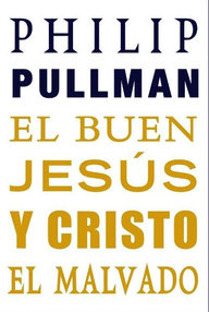 Libro: El buen Jesús y Cristo el malvado - Pullman, Philip