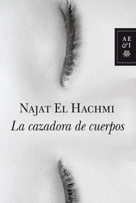 Libro: La cazadora de cuerpos - El Hachmi, Najat