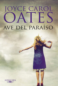 Libro: Ave del paraíso - Oates, Joyce Carol
